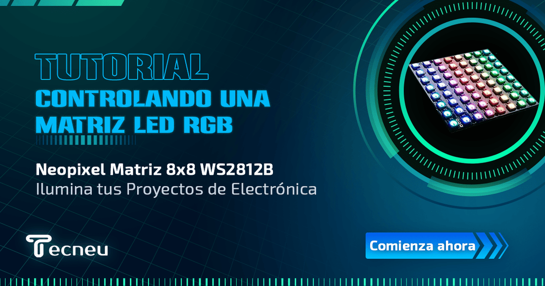 Controlando una Matriz LED RGB (Neopixel Matriz 8x8 WS2812B): Ilumina tus Proyectos de Electrónica - Tecneu