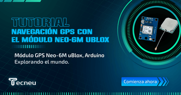 Explorando el mundo de la navegación GPS con el módulo Neo-6M uBlox - Tecneu