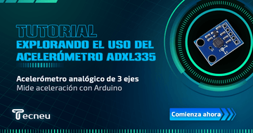 Explorando el Uso del Acelerómetro ADXL335 - Tecneu