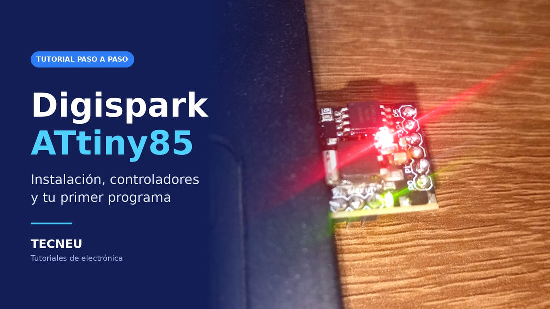 Digispark ATtiny85 con Arduino IDE: instalación, controladores y primer blink