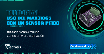 Tutorial de Uso del MAX31865 con un Sensor Pt100 - Tecneu