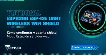Tutorial para Usar la ESP8266 ESP-12E UART Wireless WIFI Shield - Tecneu
