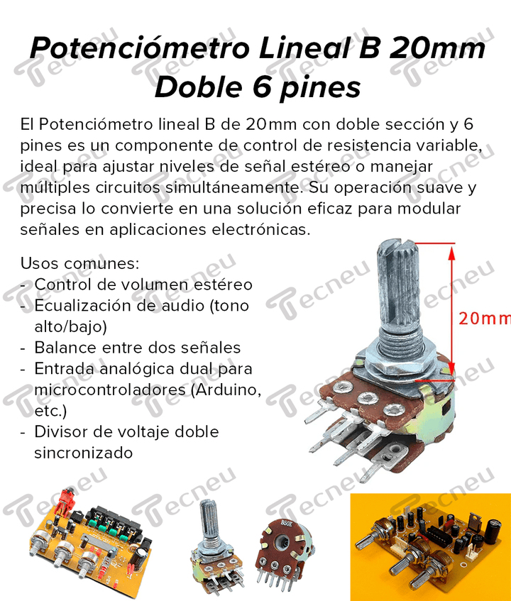 Potenciómetro Lineal B 20mm Doble 6 pines - Tecneu